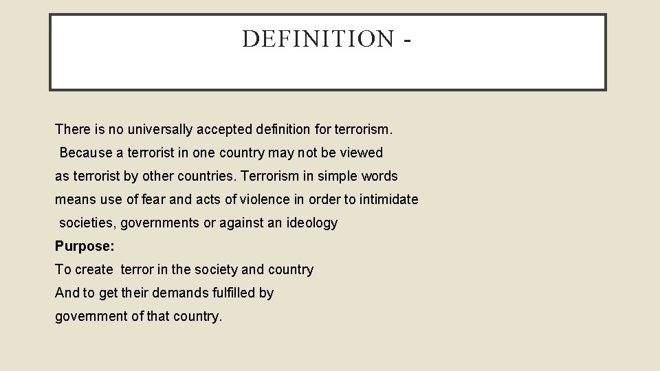 DEFINITION - There is no universally accepted definition for terrorism. Because a terrorist in