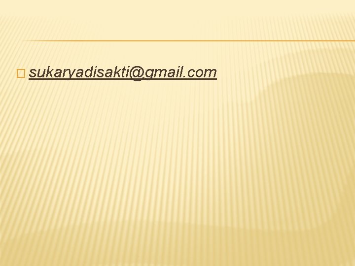 � sukaryadisakti@gmail. com 