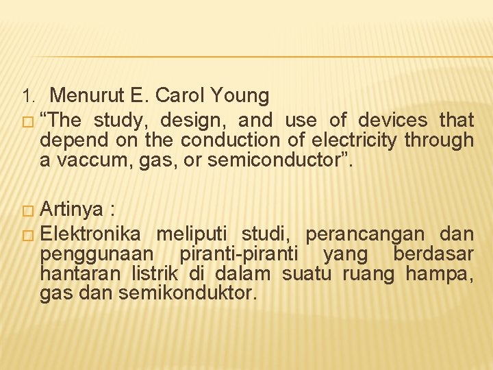 1. Menurut E. Carol Young � “The study, design, and use of devices that