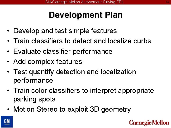 GM-Carnegie Mellon Autonomous Driving CRL Development Plan • • • Develop and test simple