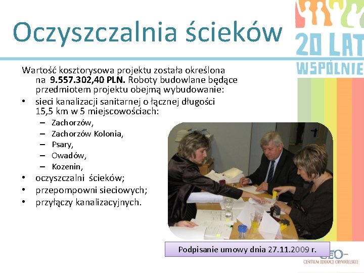 Oczyszczalnia ścieków Wartość kosztorysowa projektu została określona na 9. 557. 302, 40 PLN. Roboty