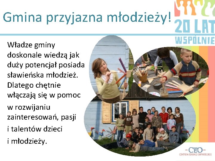 Gmina przyjazna młodzieży! Władze gminy doskonale wiedzą jak duży potencjał posiada sławieńska młodzież. Dlatego