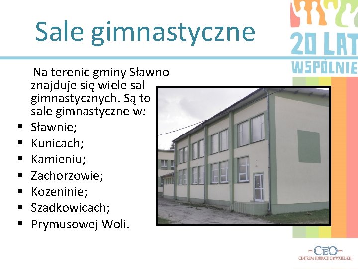 Sale gimnastyczne § § § § Na terenie gminy Sławno znajduje się wiele sal