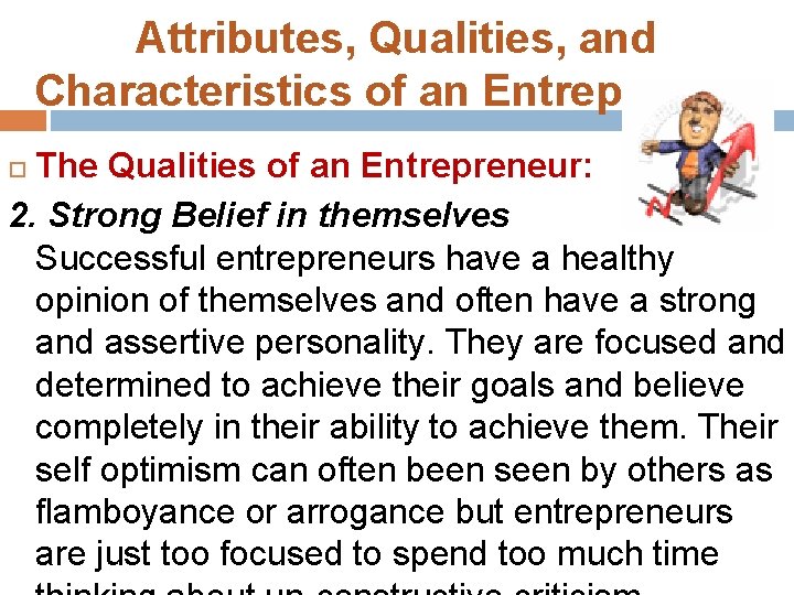 Attributes, Qualities, and Characteristics of an Entrepreneur The Qualities of an Entrepreneur: 2. Strong