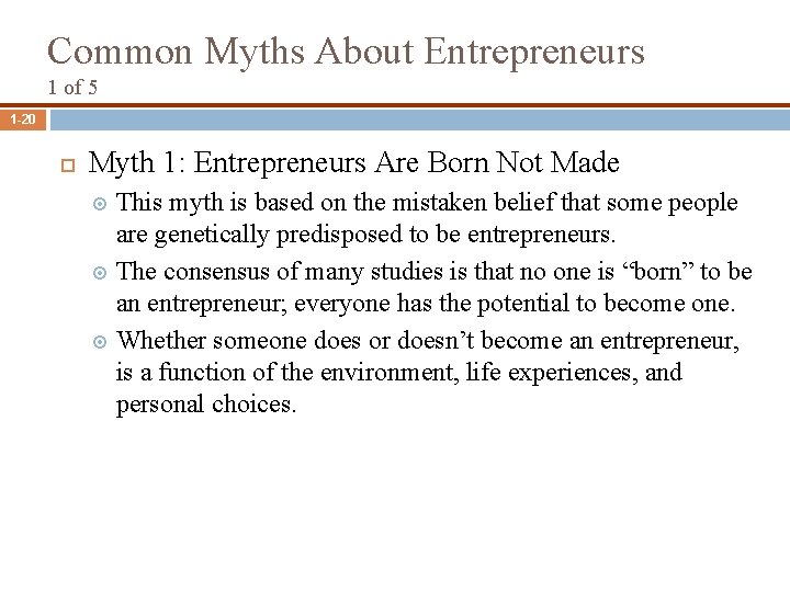 Common Myths About Entrepreneurs 1 of 5 1 -20 Myth 1: Entrepreneurs Are Born