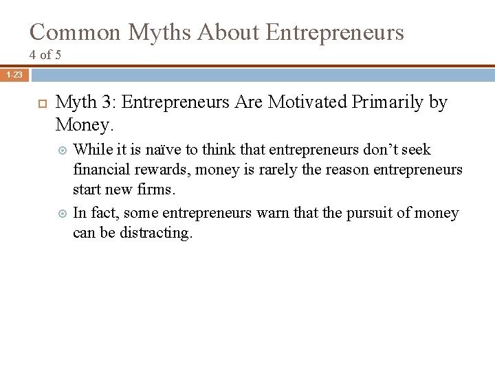 Common Myths About Entrepreneurs 4 of 5 1 -23 Myth 3: Entrepreneurs Are Motivated