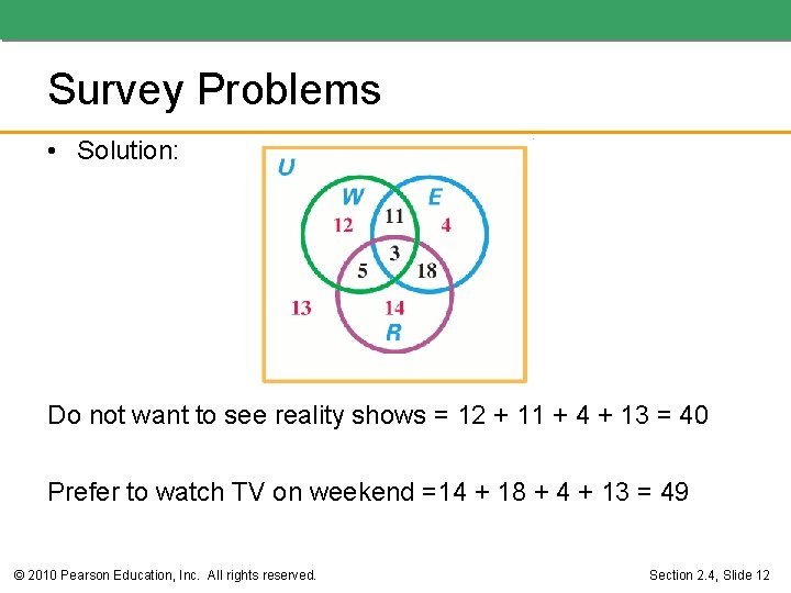Survey Problems • Solution: Do not want to see reality shows = 12 +