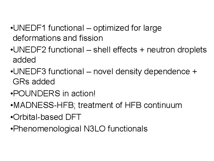  • UNEDF 1 functional – optimized for large deformations and fission • UNEDF