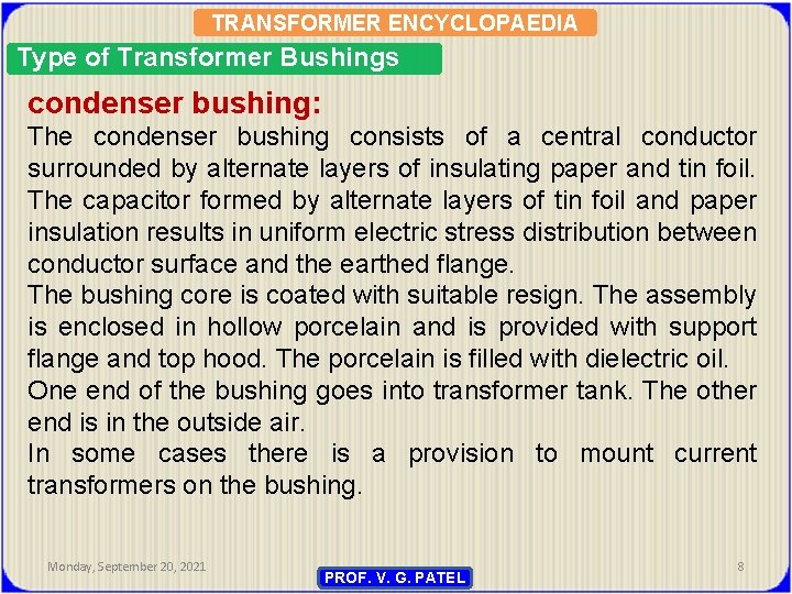 TRANSFORMER ENCYCLOPAEDIA Type of Transformer Bushings condenser bushing: The condenser bushing consists of a