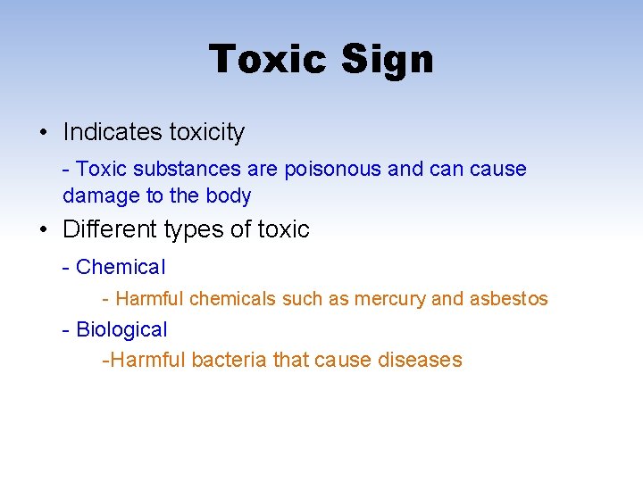 Toxic Sign • Indicates toxicity - Toxic substances are poisonous and can cause damage