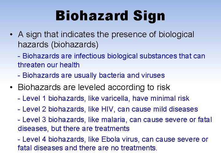 Biohazard Sign • A sign that indicates the presence of biological hazards (biohazards) -