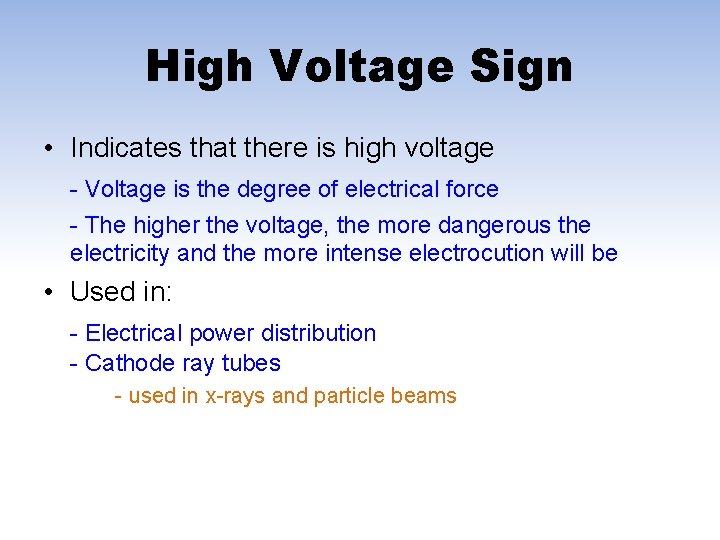 High Voltage Sign • Indicates that there is high voltage - Voltage is the