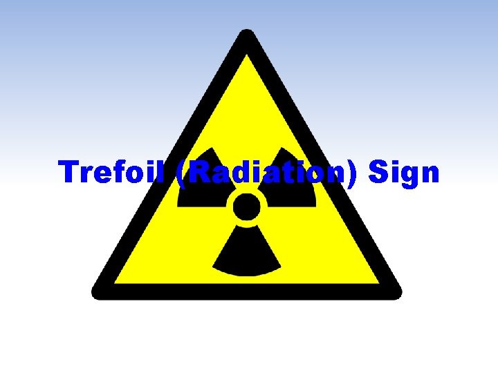 Trefoil (Radiation) Sign 