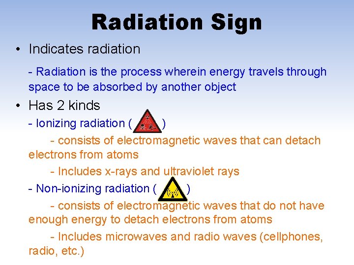 Radiation Sign • Indicates radiation - Radiation is the process wherein energy travels through