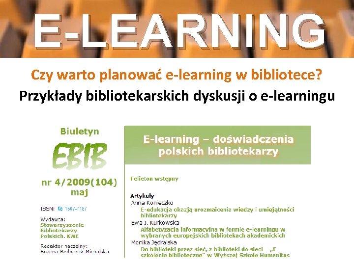 E-LEARNING Czy warto planować e-learning w bibliotece? Przykłady bibliotekarskich dyskusji o e-learningu 