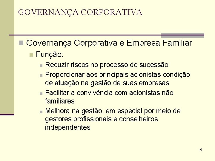 GOVERNANÇA CORPORATIVA n Governança Corporativa e Empresa Familiar n Função: n n Reduzir riscos