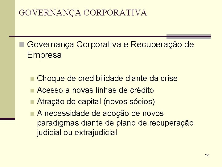 GOVERNANÇA CORPORATIVA n Governança Corporativa e Recuperação de Empresa Choque de credibilidade diante da