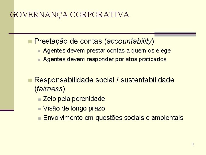 GOVERNANÇA CORPORATIVA n Prestação de contas (accountability) n n n Agentes devem prestar contas