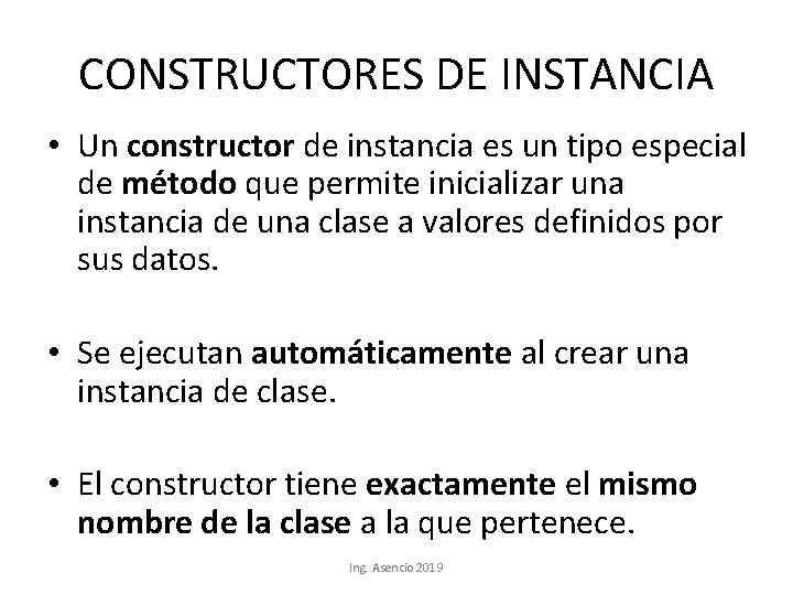 CONSTRUCTORES DE INSTANCIA • Un constructor de instancia es un tipo especial de método