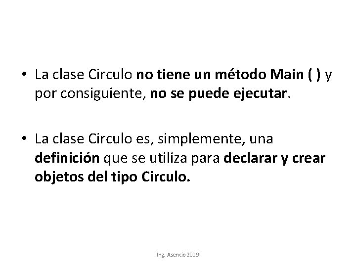  • La clase Circulo no tiene un método Main ( ) y por