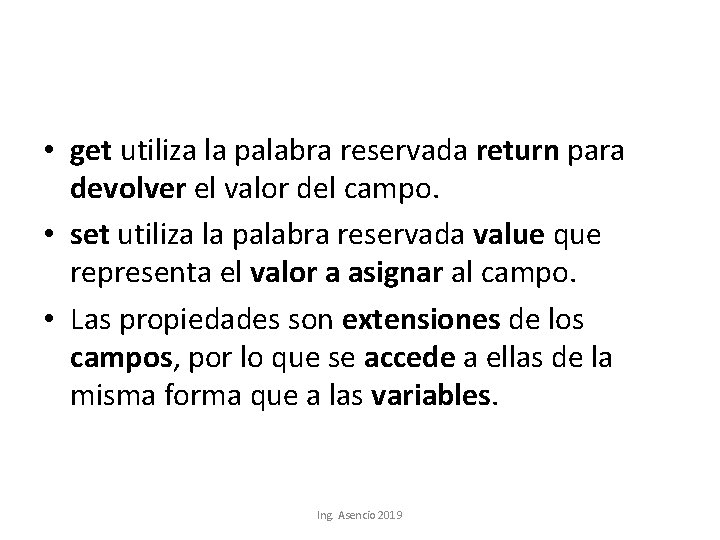  • get utiliza la palabra reservada return para devolver el valor del campo.