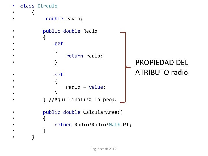  • • • class Circulo { double radio; • • • public double