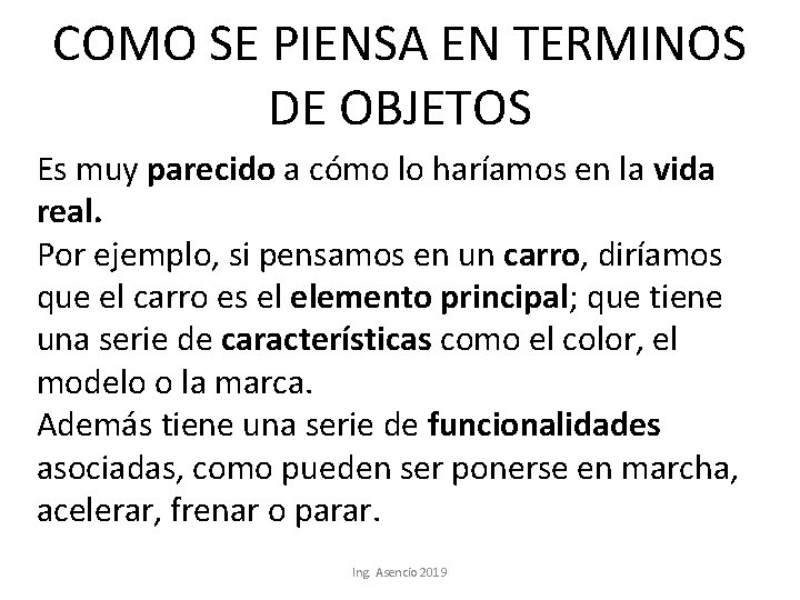 COMO SE PIENSA EN TERMINOS DE OBJETOS Es muy parecido a cómo lo haríamos