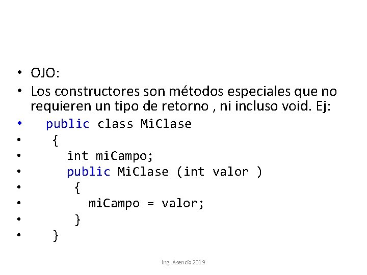  • OJO: • Los constructores son métodos especiales que no requieren un tipo