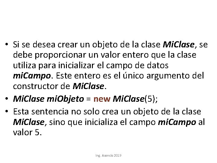  • Si se desea crear un objeto de la clase Mi. Clase, se