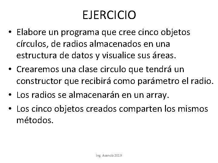 EJERCICIO • Elabore un programa que cree cinco objetos círculos, de radios almacenados en