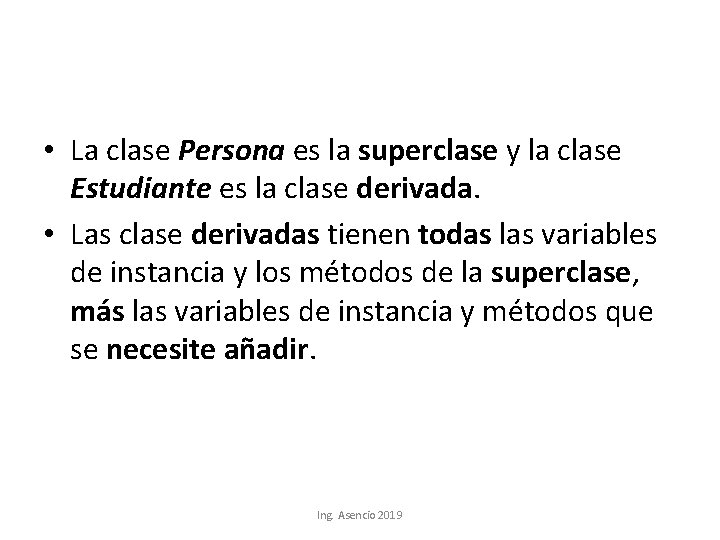  • La clase Persona es la superclase y la clase Estudiante es la