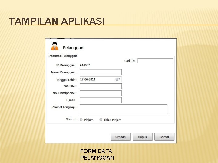 TAMPILAN APLIKASI FORM DATA PELANGGAN 