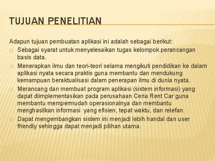 TUJUAN PENELITIAN Adapun tujuan pembuatan aplikasi ini adalah sebagai berikut: � Sebagai syarat untuk