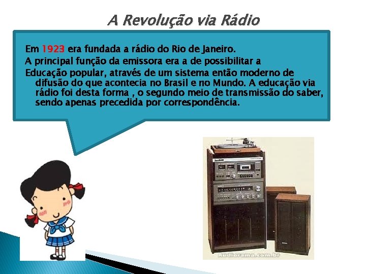 A Revolução via Rádio Em 1923 era fundada a rádio do Rio de Janeiro.