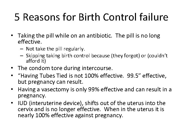5 Reasons for Birth Control failure • Taking the pill while on an antibiotic.