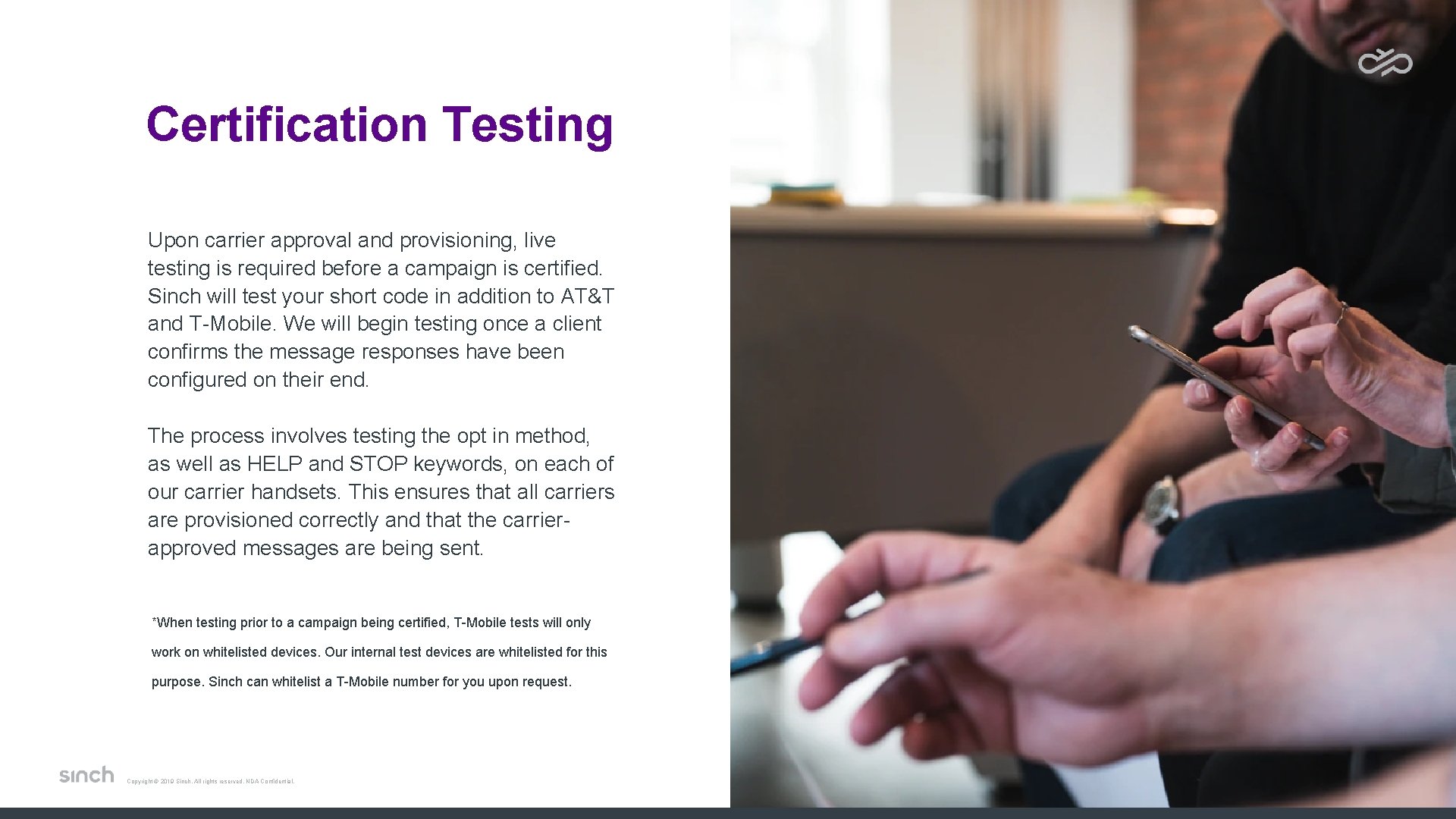 Certification Testing Upon carrier approval and provisioning, live testing is required before a campaign Certification Testing Upon carrier approval and provisioning, live testing is required before a campaign