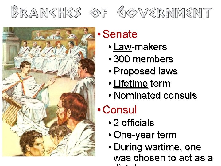  • Senate • Law-makers • 300 members • Proposed laws • Lifetime term