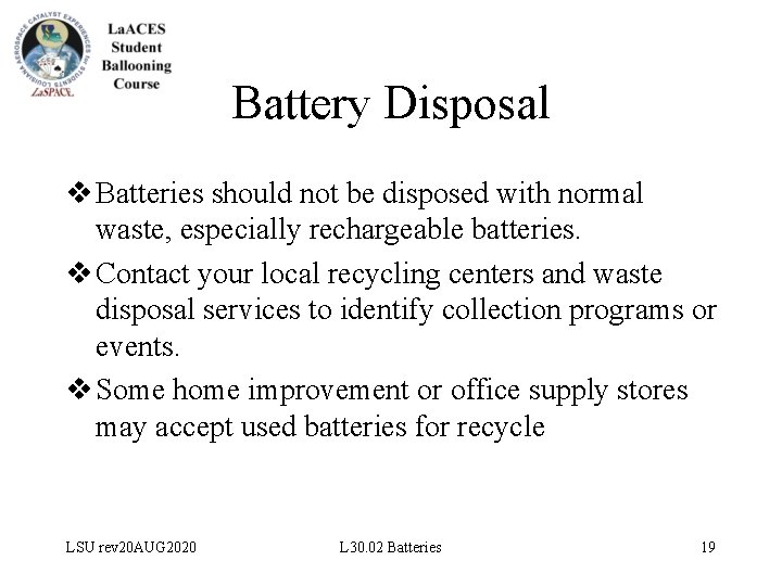 Battery Disposal v Batteries should not be disposed with normal waste, especially rechargeable batteries.