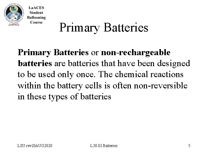 Primary Batteries or non-rechargeable batteries are batteries that have been designed to be used