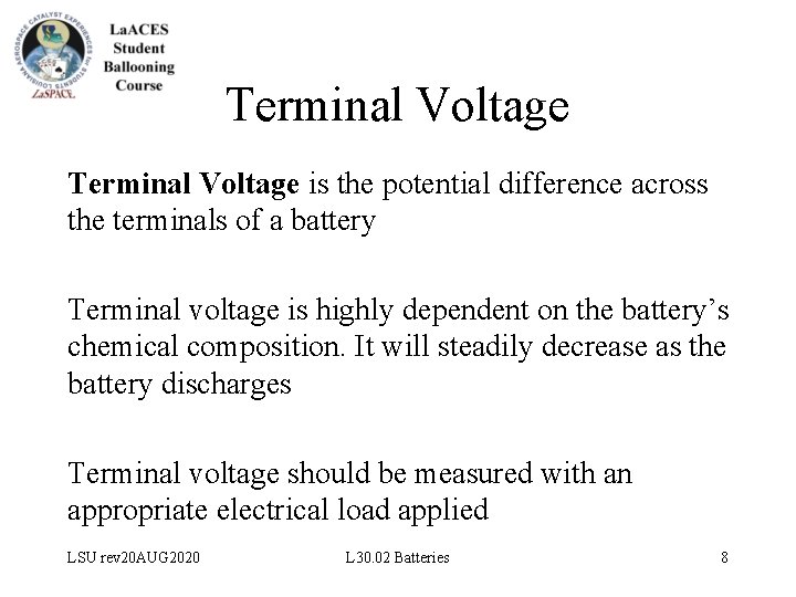 Terminal Voltage is the potential difference across the terminals of a battery Terminal voltage