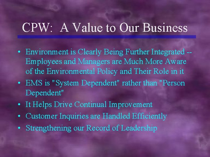 CPW: A Value to Our Business • Environment is Clearly Being Further Integrated -Employees