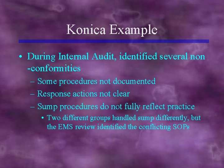 Konica Example • During Internal Audit, identified several non -conformities – Some procedures not
