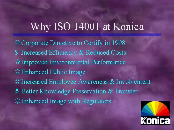 Why ISO 14001 at Konica L Corporate Directive to Certify in 1998 $ Increased