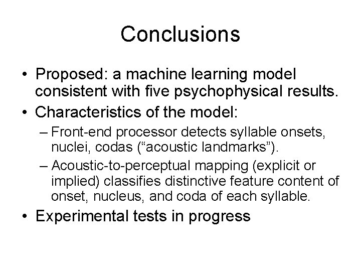 Conclusions • Proposed: a machine learning model consistent with five psychophysical results. • Characteristics