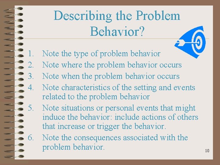 Describing the Problem Behavior? 1. 2. 3. 4. Note the type of problem behavior