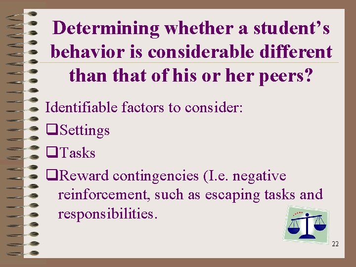 Determining whether a student’s behavior is considerable different than that of his or her