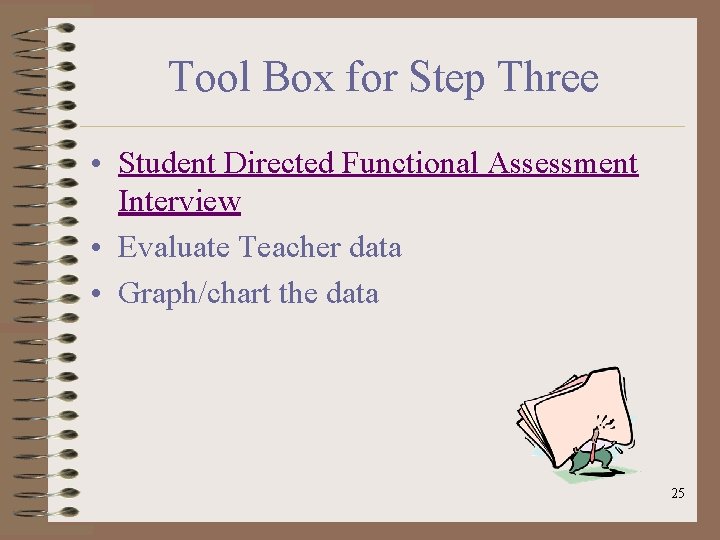 Tool Box for Step Three • Student Directed Functional Assessment Interview • Evaluate Teacher
