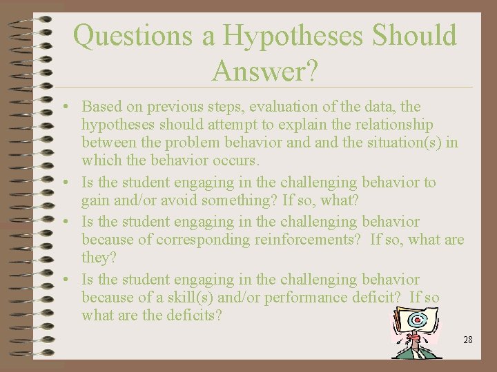 Questions a Hypotheses Should Answer? • Based on previous steps, evaluation of the data,