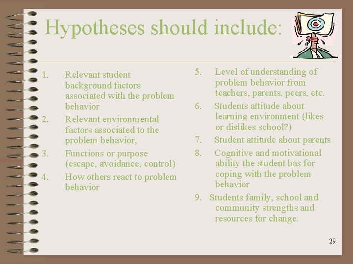 Hypotheses should include: 1. 2. 3. 4. Relevant student background factors associated with the