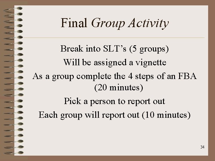 Final Group Activity Break into SLT’s (5 groups) Will be assigned a vignette As
